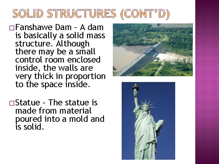 � Fanshawe Dam – A dam is basically a solid mass structure. Although there