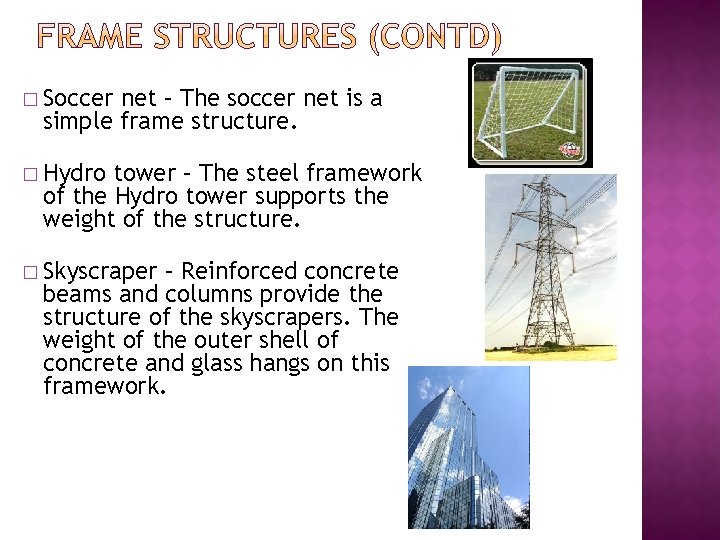 � Soccer net – The soccer net is a simple frame structure. � Hydro