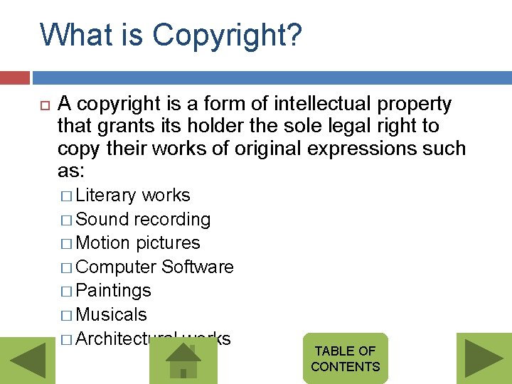 What is Copyright? A copyright is a form of intellectual property that grants its