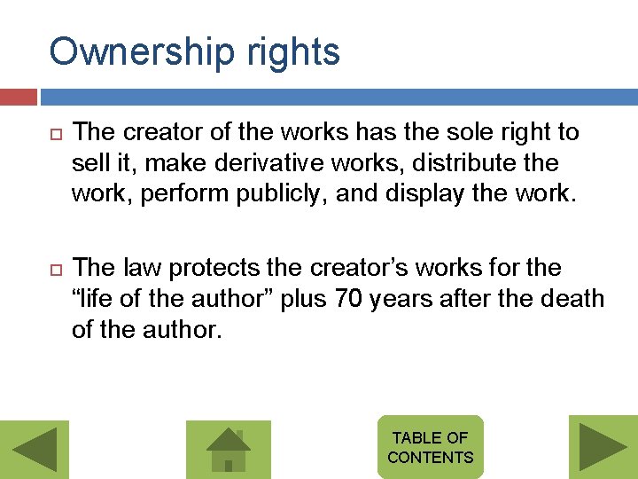 Ownership rights The creator of the works has the sole right to sell it,