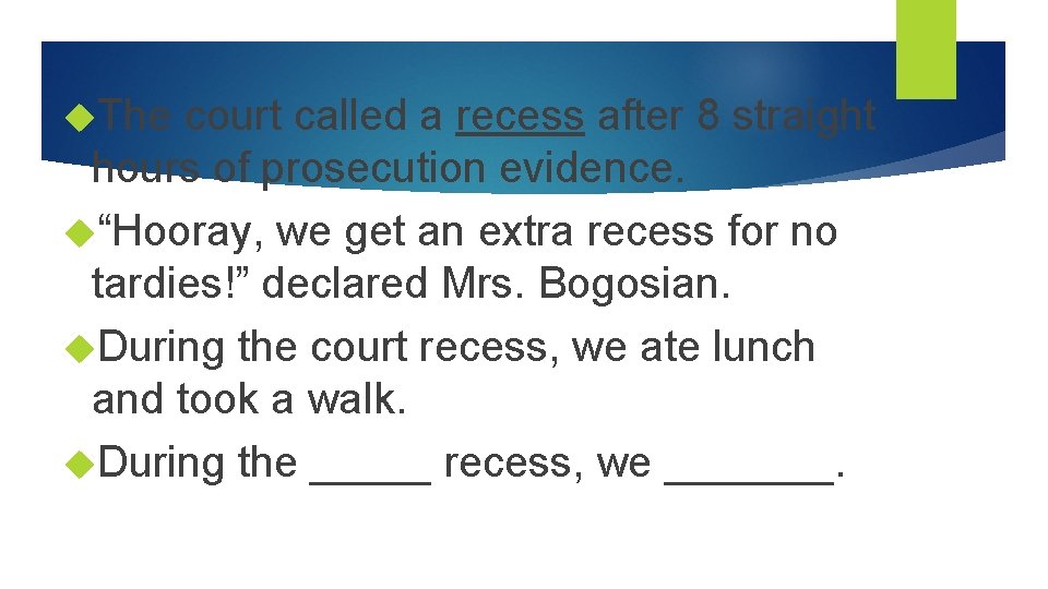  The court called a recess after 8 straight hours of prosecution evidence. “Hooray,