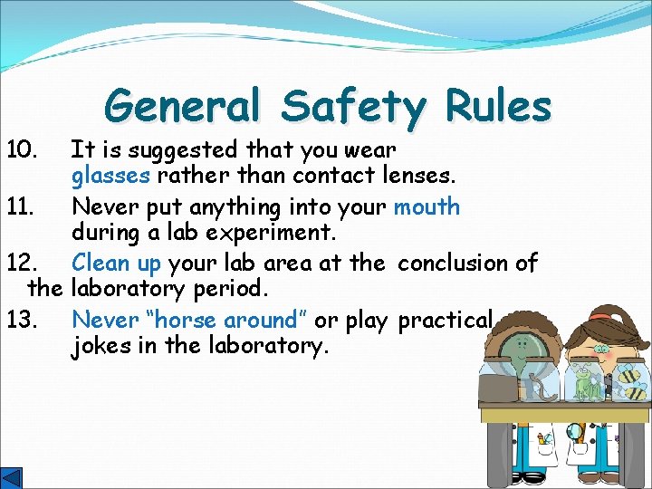 10. General Safety Rules It is suggested that you wear glasses rather than contact