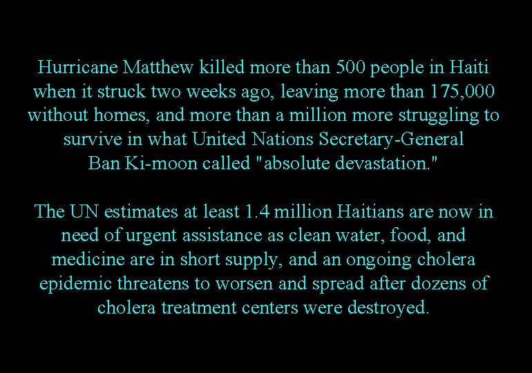 Hurricane Matthew killed more than 500 people in Haiti when it struck two weeks