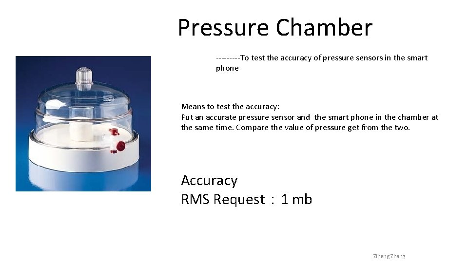 Pressure Chamber -----To test the accuracy of pressure sensors in the smart phone Means