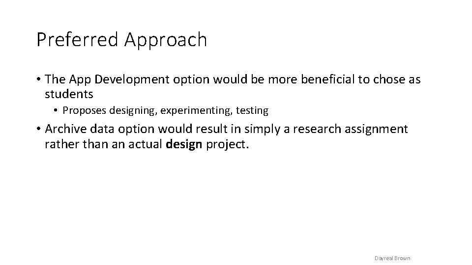 Preferred Approach • The App Development option would be more beneficial to chose as