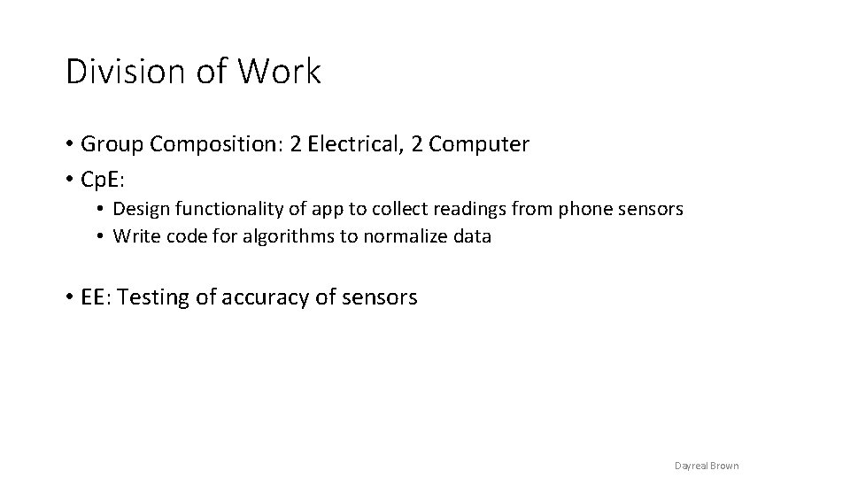 Division of Work • Group Composition: 2 Electrical, 2 Computer • Cp. E: •