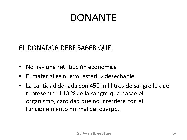 DONANTE EL DONADOR DEBE SABER QUE: • No hay una retribución económica • El