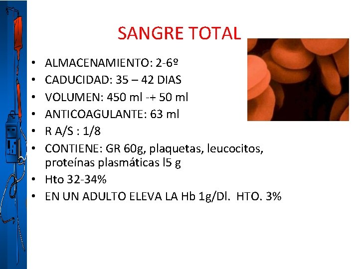 SANGRE TOTAL ALMACENAMIENTO: 2 -6º CADUCIDAD: 35 – 42 DIAS VOLUMEN: 450 ml -+