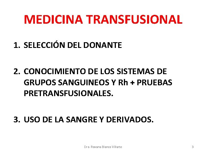 MEDICINA TRANSFUSIONAL 1. SELECCIÓN DEL DONANTE 2. CONOCIMIENTO DE LOS SISTEMAS DE GRUPOS SANGUINEOS