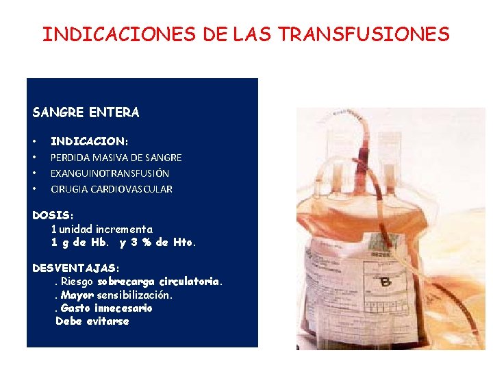INDICACIONES DE LAS TRANSFUSIONES SANGRE ENTERA • • INDICACION: PERDIDA MASIVA DE SANGRE EXANGUINOTRANSFUSIÓN