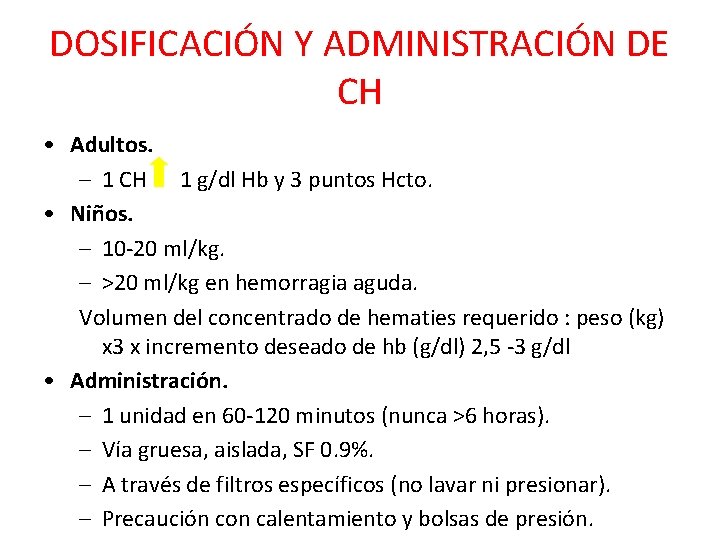 DOSIFICACIÓN Y ADMINISTRACIÓN DE CH • Adultos. – 1 CH 1 g/dl Hb y