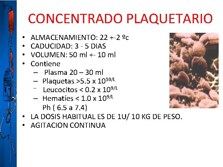 CONCENTRADO PLAQUETARIO ALMACENAMIENTO: 22 +-2 ºc CADUCIDAD: 3 - 5 DIAS VOLUMEN: 50 ml