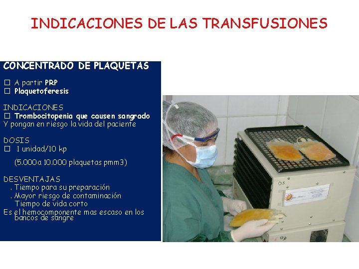 INDICACIONES DE LAS TRANSFUSIONES CONCENTRADO DE PLAQUETAS � A partir PRP � Plaquetoferesis INDICACIONES