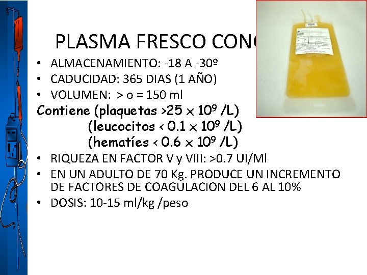 PLASMA FRESCO CONGELADO • ALMACENAMIENTO: -18 A -30º • CADUCIDAD: 365 DIAS (1 AÑO)