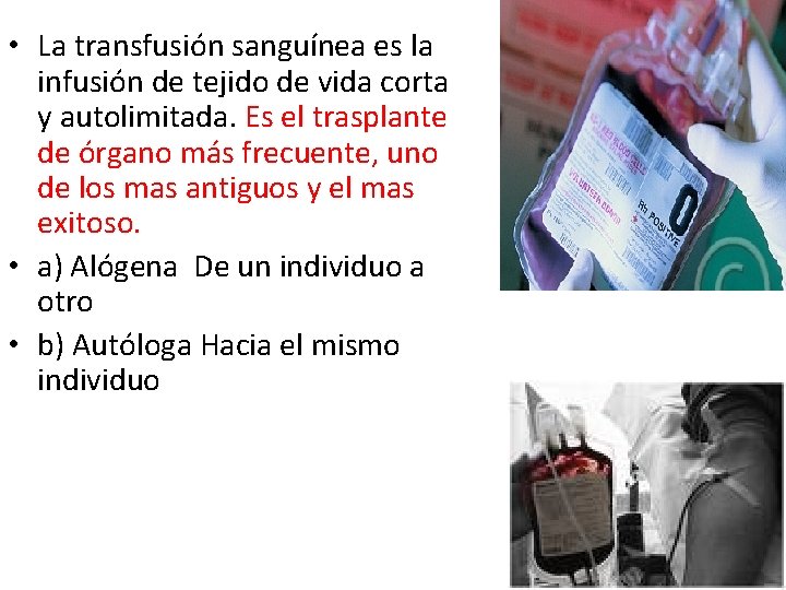  • La transfusión sanguínea es la infusión de tejido de vida corta y