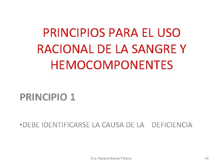 PRINCIPIOS PARA EL USO RACIONAL DE LA SANGRE Y HEMOCOMPONENTES PRINCIPIO 1 • DEBE