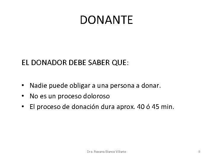 DONANTE EL DONADOR DEBE SABER QUE: • Nadie puede obligar a una persona a