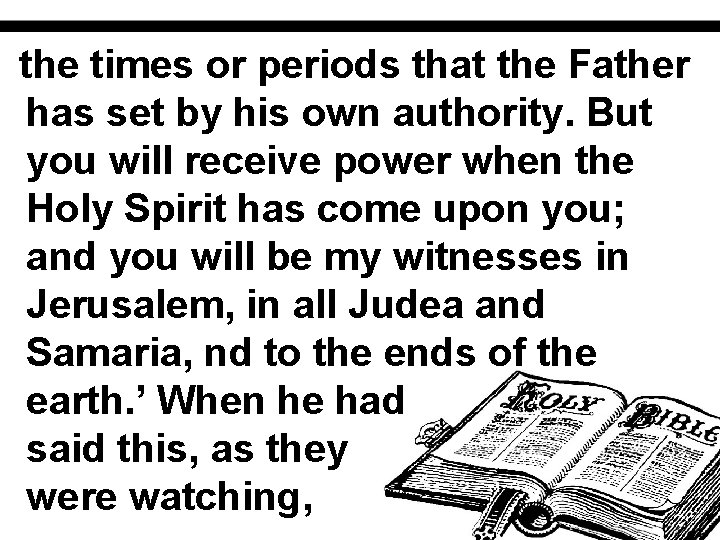 the times or periods that the Father has set by his own authority. But