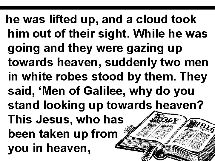he was lifted up, and a cloud took him out of their sight. While
