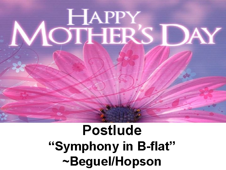 Postlude “Symphony in B-flat” ~Beguel/Hopson 