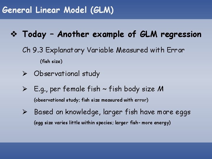 General Linear Model (GLM) v Today – Another example of GLM regression Ch 9. General Linear Model (GLM) v Today – Another example of GLM regression Ch 9.