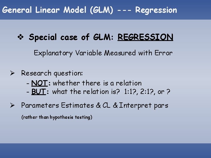General Linear Model (GLM) --- Regression v Special case of GLM: REGRESSION Explanatory Variable General Linear Model (GLM) --- Regression v Special case of GLM: REGRESSION Explanatory Variable