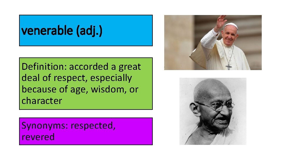 venerable (adj. ) Definition: accorded a great deal of respect, especially because of age,