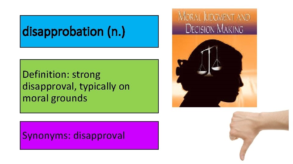 disapprobation (n. ) Definition: strong disapproval, typically on moral grounds Synonyms: disapproval 