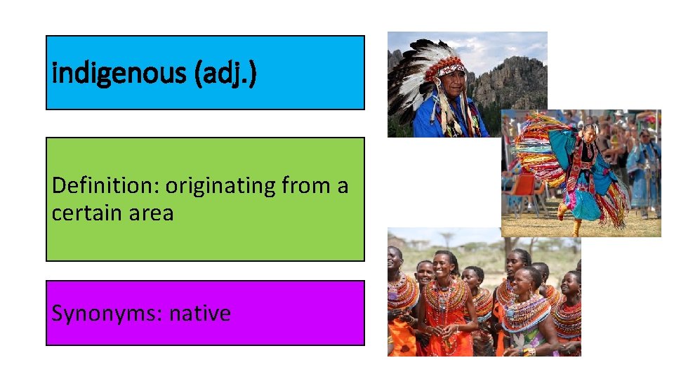 indigenous (adj. ) Definition: originating from a certain area Synonyms: native 