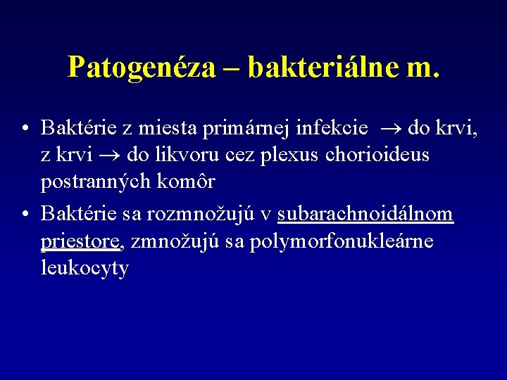 Patogenéza – bakteriálne m. • Baktérie z miesta primárnej infekcie do krvi, z krvi