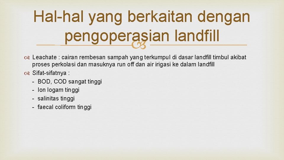 Hal-hal yang berkaitan dengan pengoperasian landfill Leachate : cairan rembesan sampah yang terkumpul di