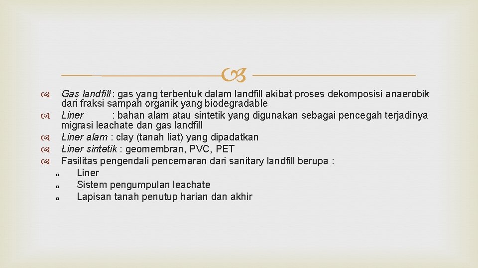  q q q Gas landfill : gas yang terbentuk dalam landfill akibat proses