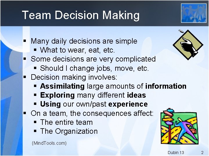 Team Decision Making § Many daily decisions are simple § What to wear, eat,