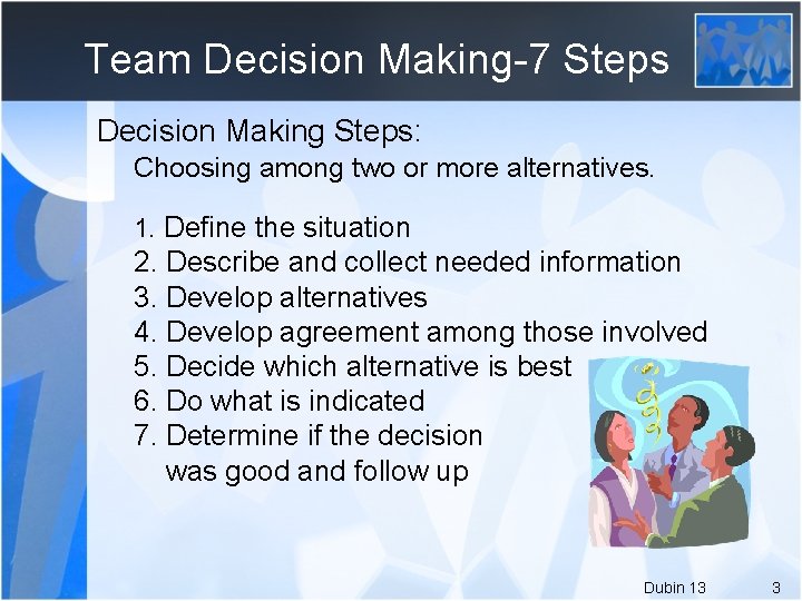 Team Decision Making-7 Steps Decision Making Steps: Choosing among two or more alternatives. 1.