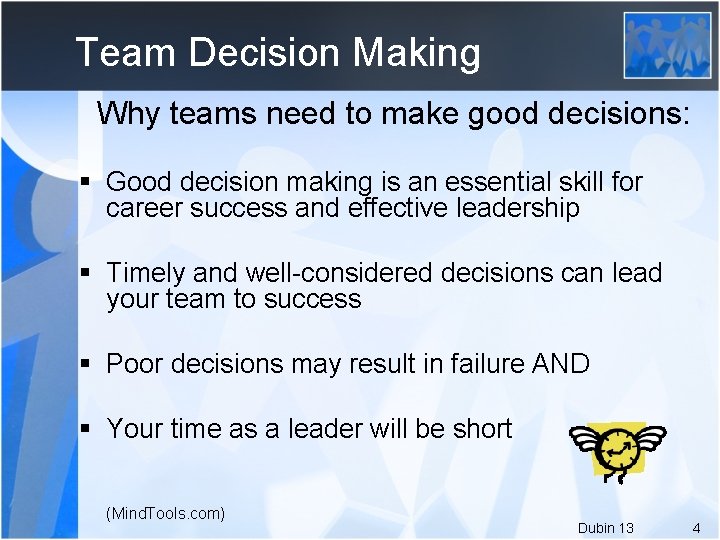 Team Decision Making Why teams need to make good decisions: § Good decision making