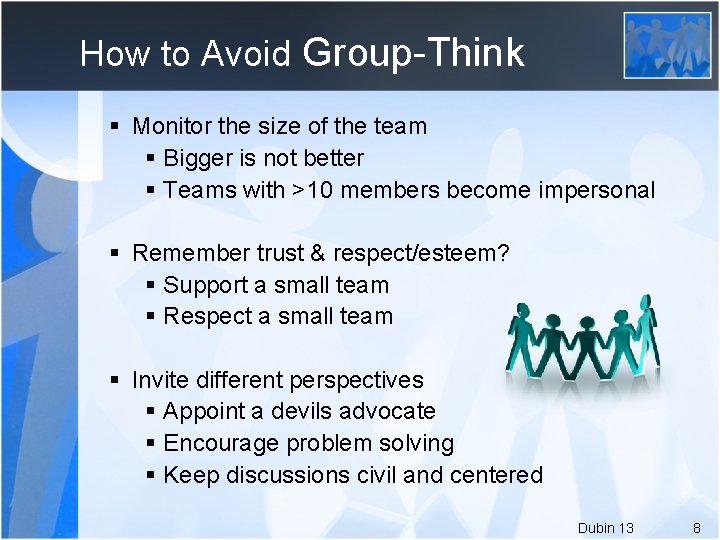 How to Avoid Group-Think § Monitor the size of the team § Bigger is