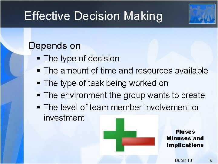 Effective Decision Making Depends on § § § The type of decision The amount