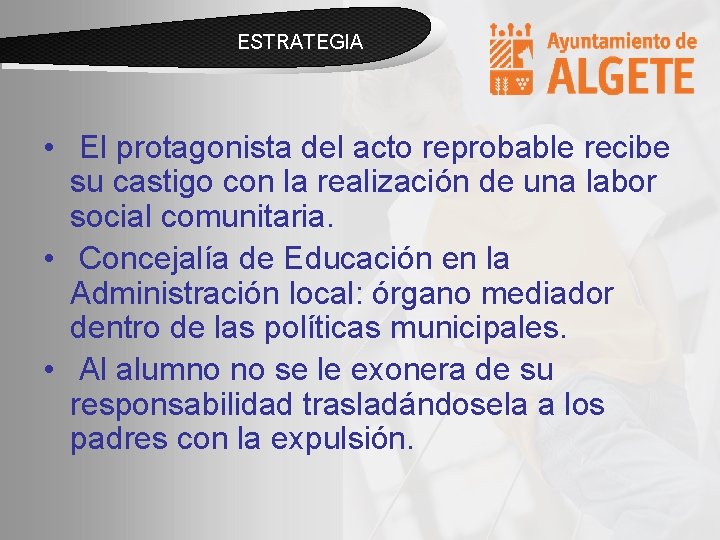 ESTRATEGIA • El protagonista del acto reprobable recibe su castigo con la realización de