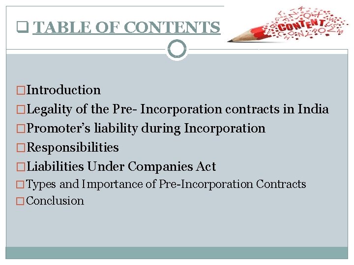 q TABLE OF CONTENTS �Introduction �Legality of the Pre- Incorporation contracts in India �Promoter’s