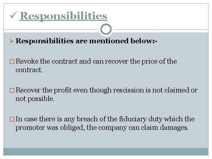 ü Responsibilities Ø Responsibilities are mentioned below: � Revoke the contract and can recover