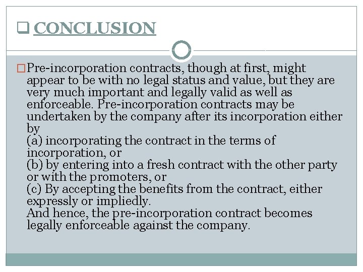 q CONCLUSION �Pre-incorporation contracts, though at first, might appear to be with no legal