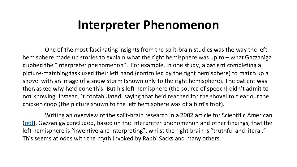 Interpreter Phenomenon One of the most fascinating insights from the split-brain studies was the Interpreter Phenomenon One of the most fascinating insights from the split-brain studies was the