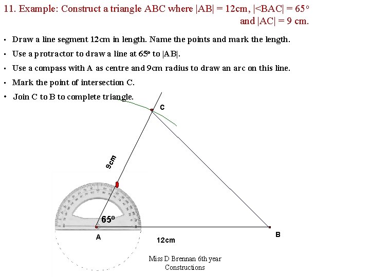 11. Example: Construct a triangle ABC where |AB| = 12 cm, |<BAC| = 65