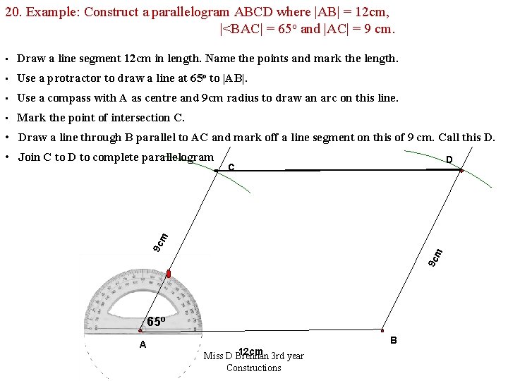 20. Example: Construct a parallelogram ABCD where |AB| = 12 cm, |<BAC| = 65