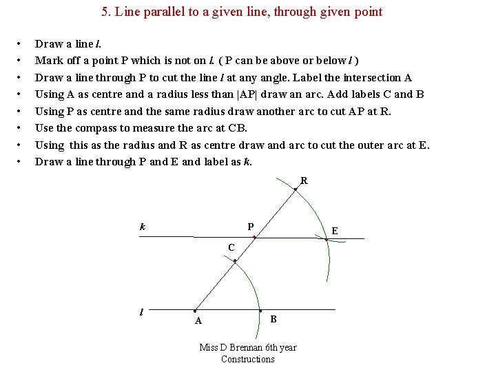 5. Line parallel to a given line, through given point • • Draw a