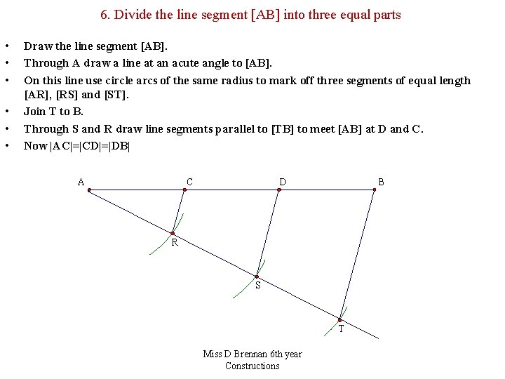 6. Divide the line segment [AB] into three equal parts • • • Draw