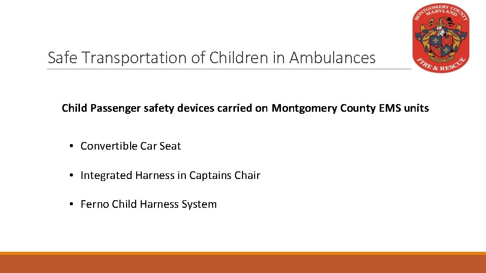 Safe Transportation of Children in Ambulances Child Passenger safety devices carried on Montgomery County