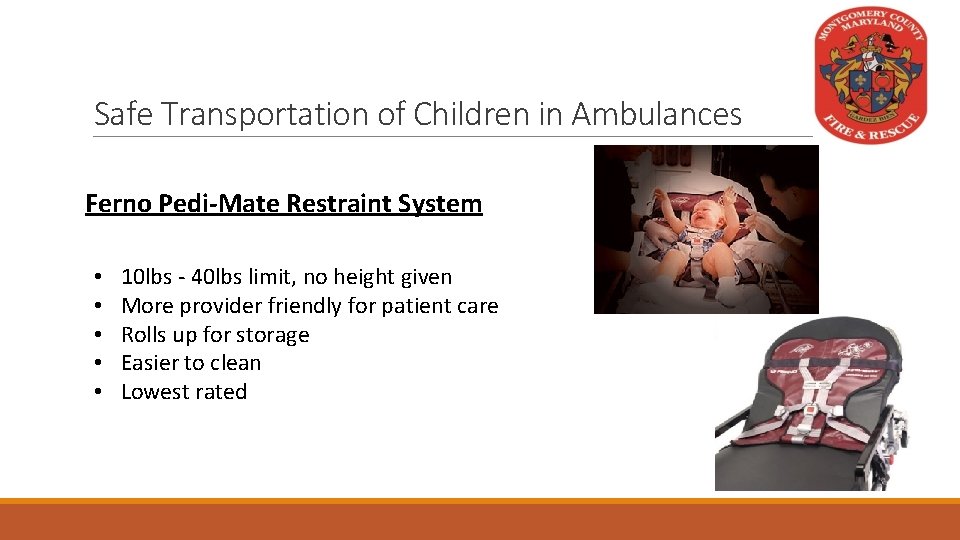 Safe Transportation of Children in Ambulances Ferno Pedi-Mate Restraint System • • • 10