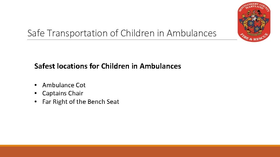 Safe Transportation of Children in Ambulances Safest locations for Children in Ambulances • Ambulance