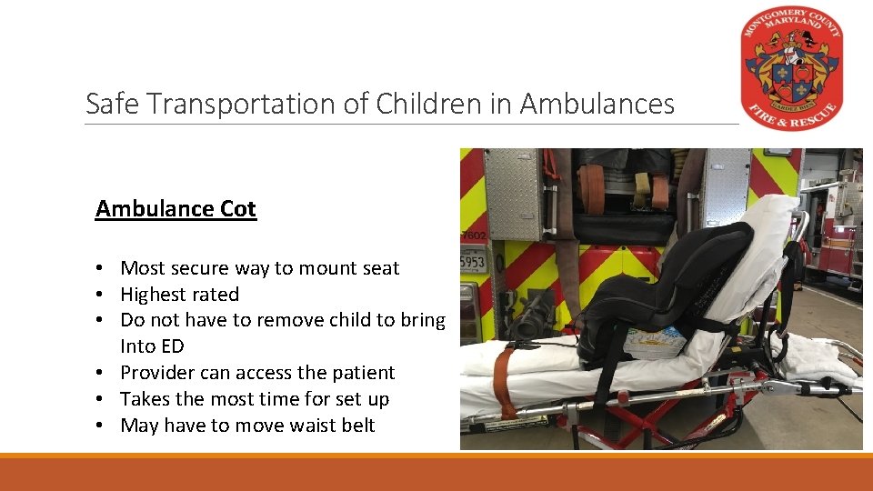 Safe Transportation of Children in Ambulances Ambulance Cot • Most secure way to mount